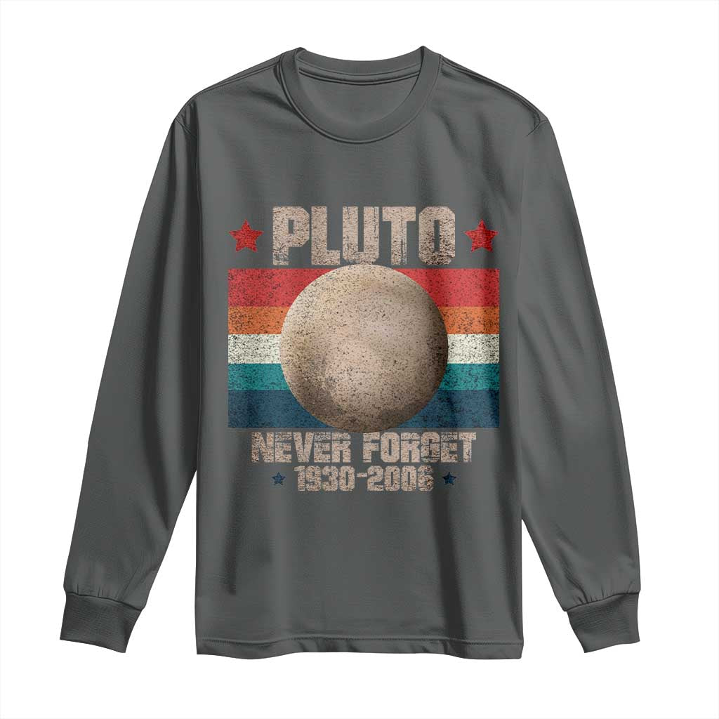 Pluto Never Forget 1930-2006 Planet Long Sleeve Shirt Funny Vintage Retro Astronomy Space