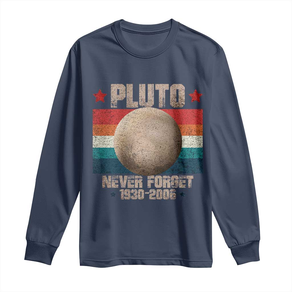 Pluto Never Forget 1930-2006 Planet Long Sleeve Shirt Funny Vintage Retro Astronomy Space