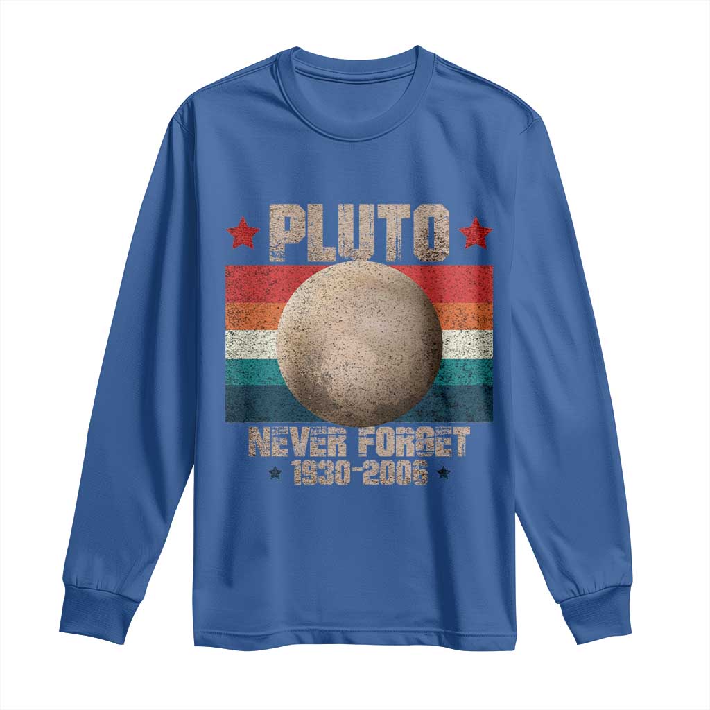 Pluto Never Forget 1930-2006 Planet Long Sleeve Shirt Funny Vintage Retro Astronomy Space