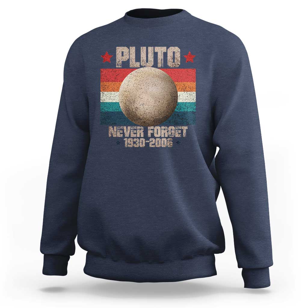 Pluto Never Forget 1930-2006 Planet Sweatshirt Funny Vintage Retro Astronomy Space - Wonder Print Shop