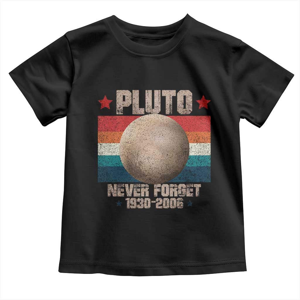 Pluto Never Forget 1930-2006 Planet Toddler T Shirt Funny Vintage Retro Astronomy Space