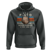 Never Forget Pluto Hoodie 1930-2006 Retro Style Funny Space Science