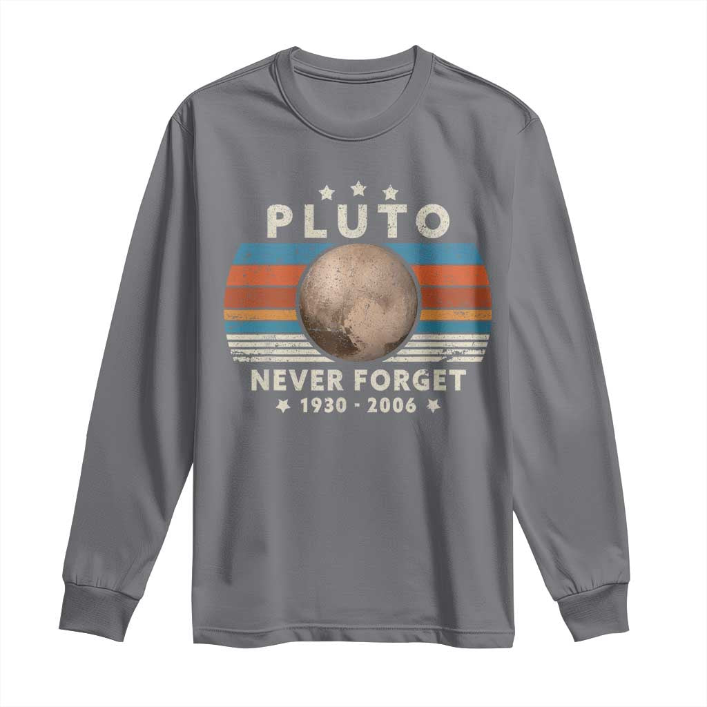 Never Forget Pluto Long Sleeve Shirt 1930-2006 Retro Style Funny Space Science