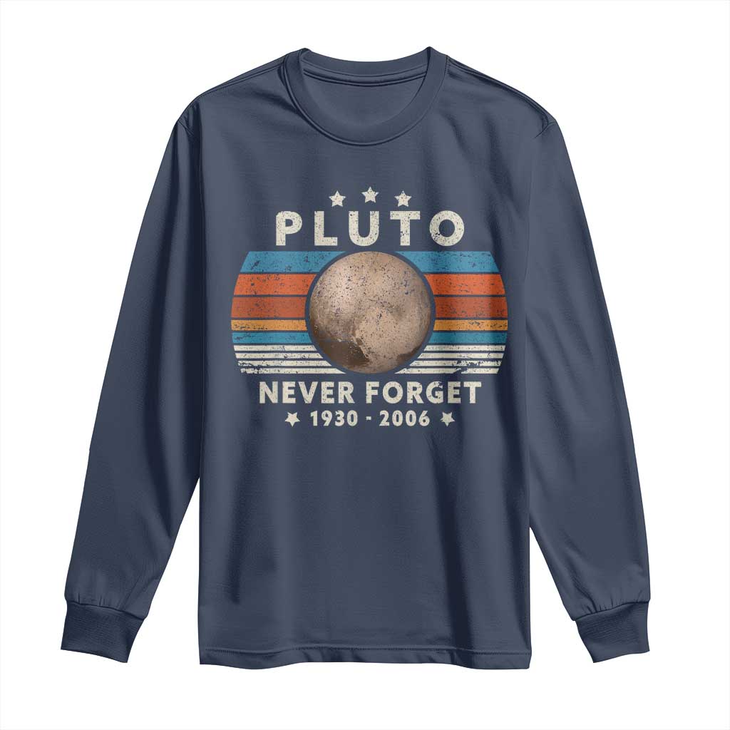 Never Forget Pluto Long Sleeve Shirt 1930-2006 Retro Style Funny Space Science