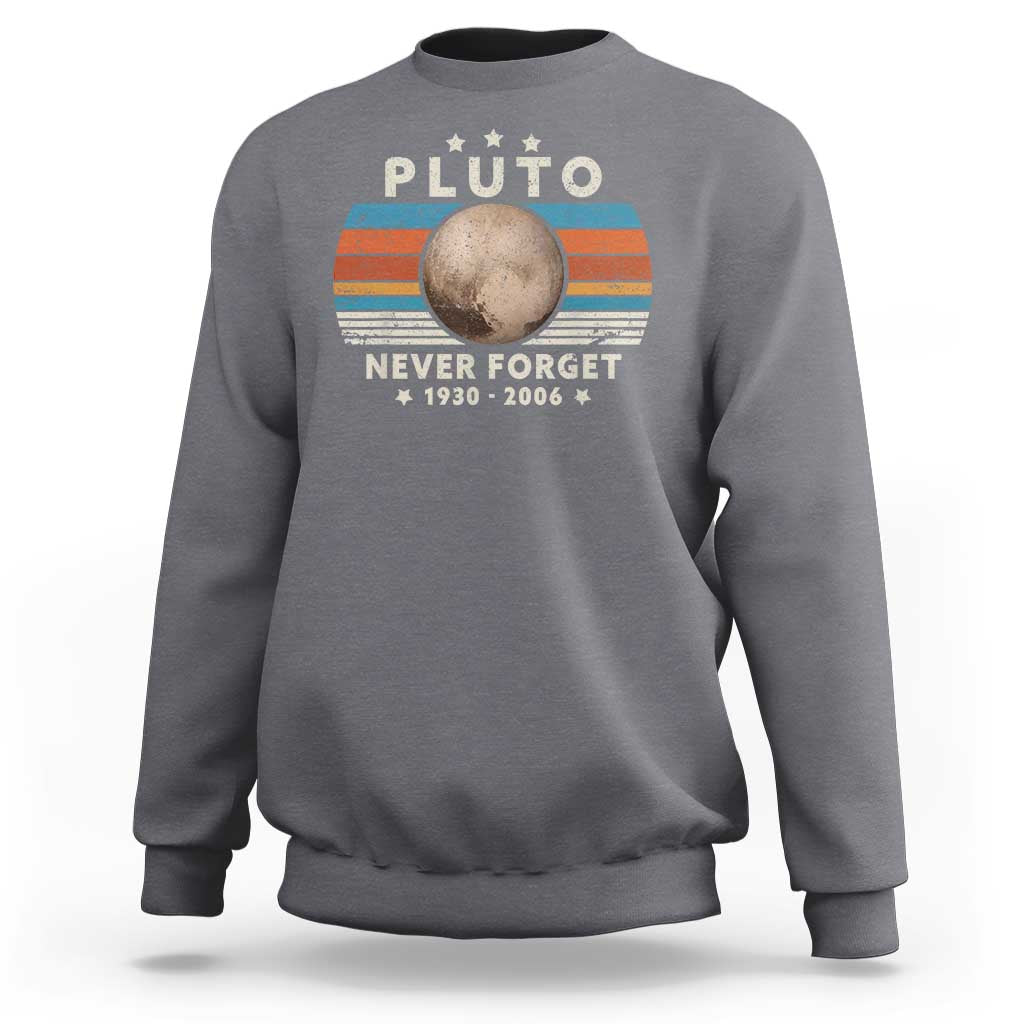 Never Forget Pluto Sweatshirt 1930-2006 Retro Style Funny Space Science - Wonder Print Shop