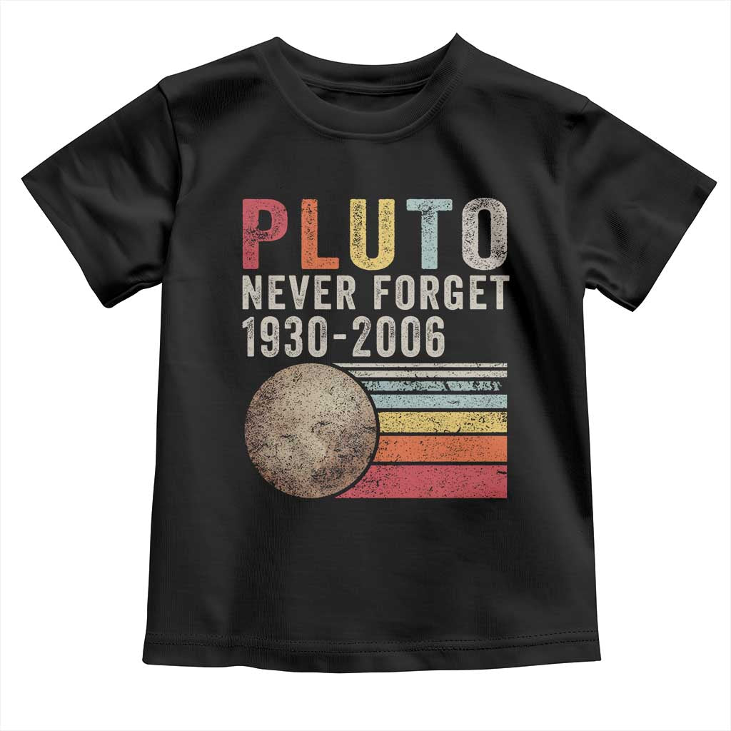 Never Forget Pluto Toddler T Shirt Retro Style Funny Space Science