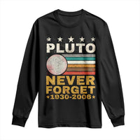 Never Forget Pluto Long Sleeve Shirt Retro Style Funny Space Science 1930-2006