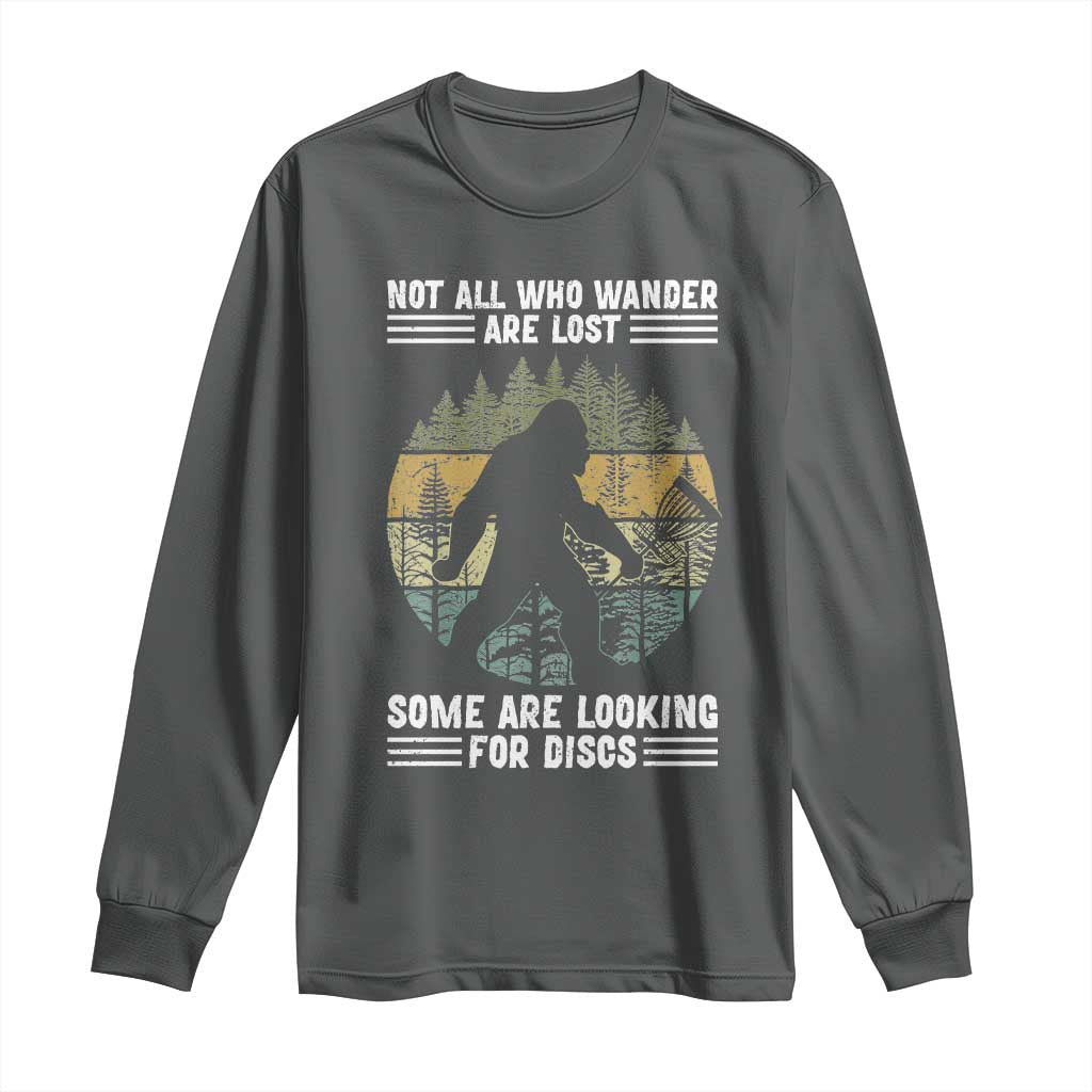 Funny Bigfoot Disc Golf Long Sleeve Shirt Not All Who Wander Are Lost Sasquatch Lovers