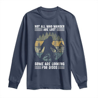 Funny Bigfoot Disc Golf Long Sleeve Shirt Not All Who Wander Are Lost Sasquatch Lovers
