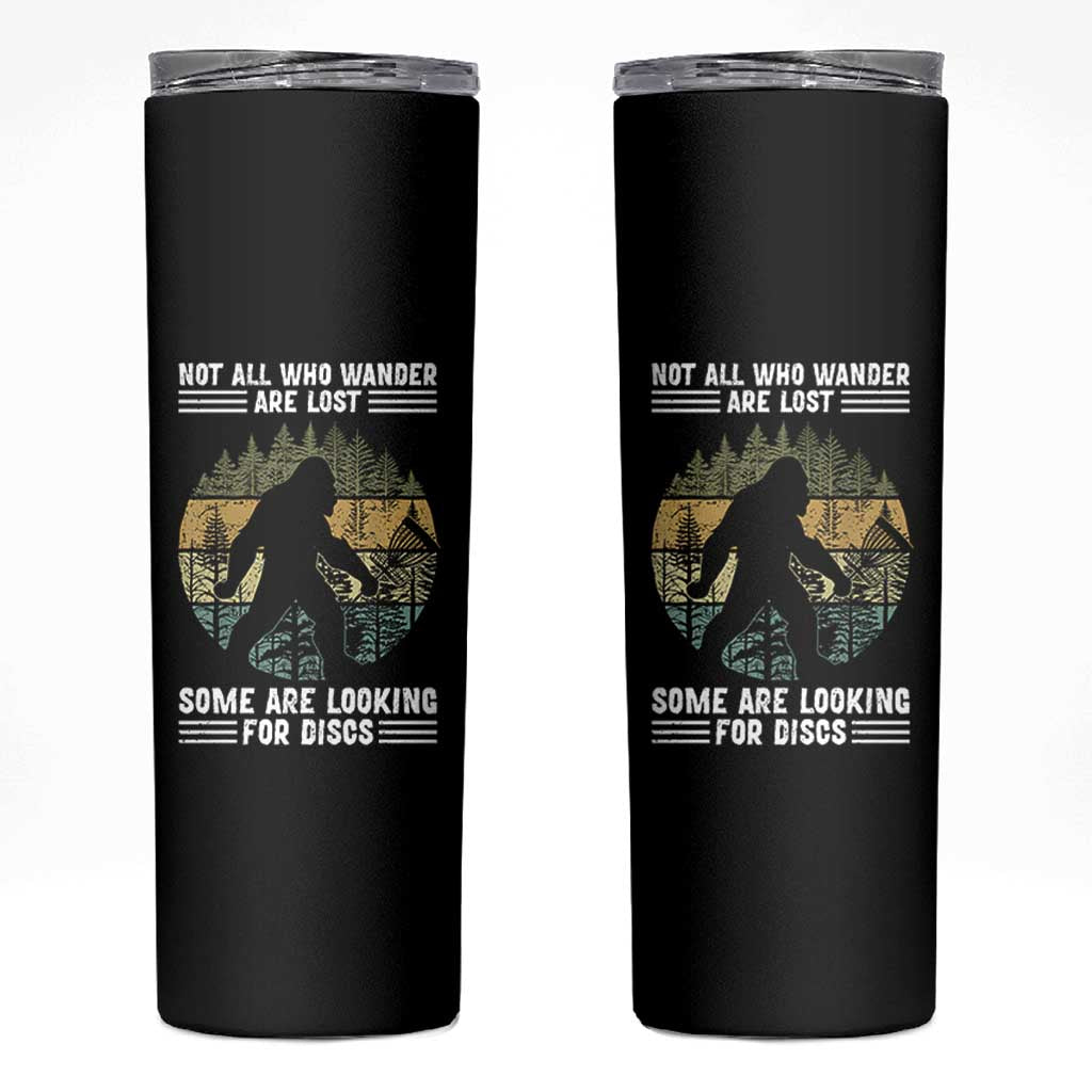 Funny Bigfoot Disc Golf Skinny Tumbler Not All Who Wander Are Lost Sasquatch Lovers