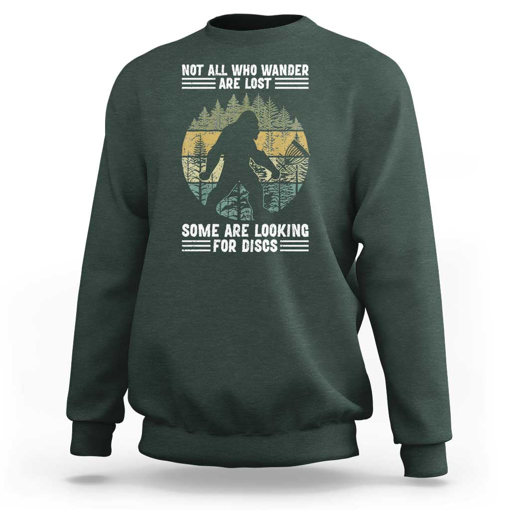 Funny Bigfoot Disc Golf Sweatshirt Not All Who Wander Are Lost Sasquatch Lovers - Wonder Print Shop