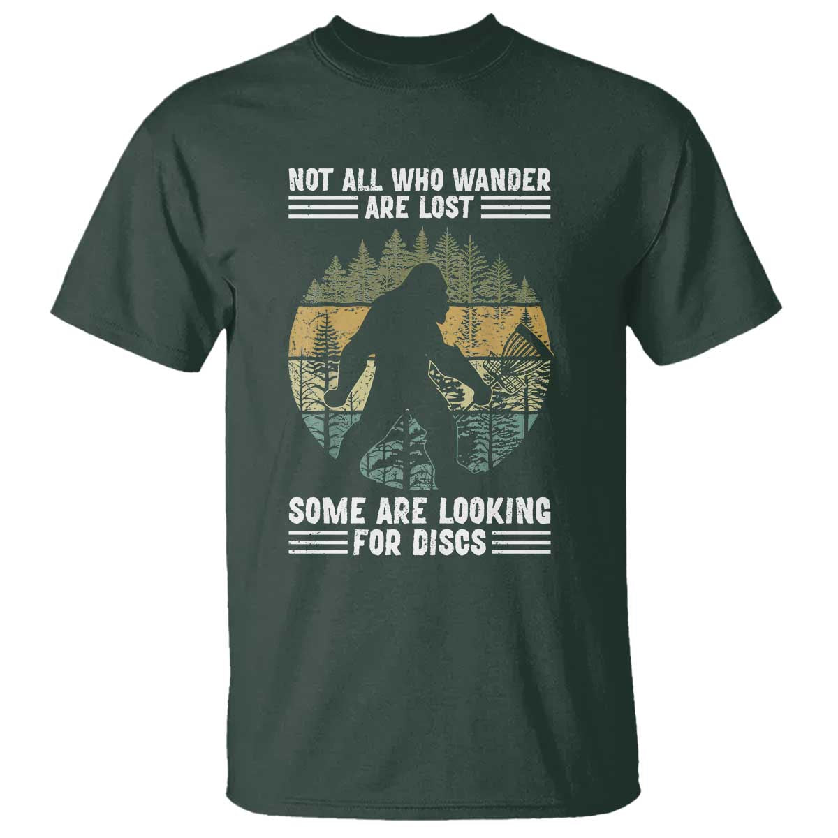 Funny Bigfoot Disc Golf T Shirt Not All Who Wander Are Lost Sasquatch Lovers - Wonder Print Shop