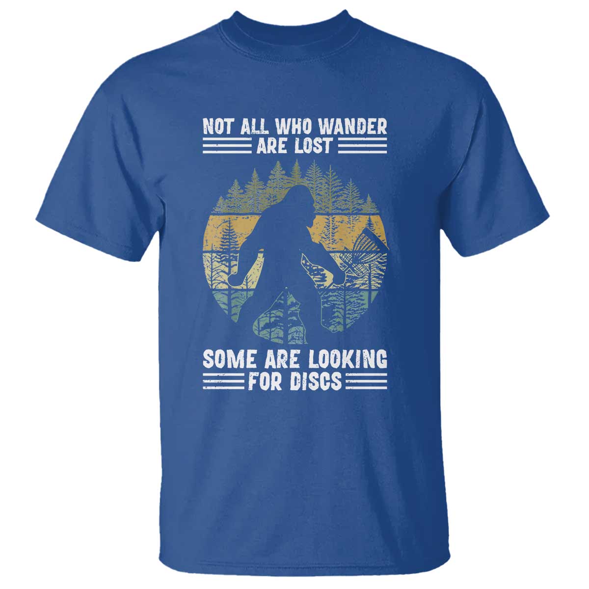 Funny Bigfoot Disc Golf T Shirt Not All Who Wander Are Lost Sasquatch Lovers - Wonder Print Shop