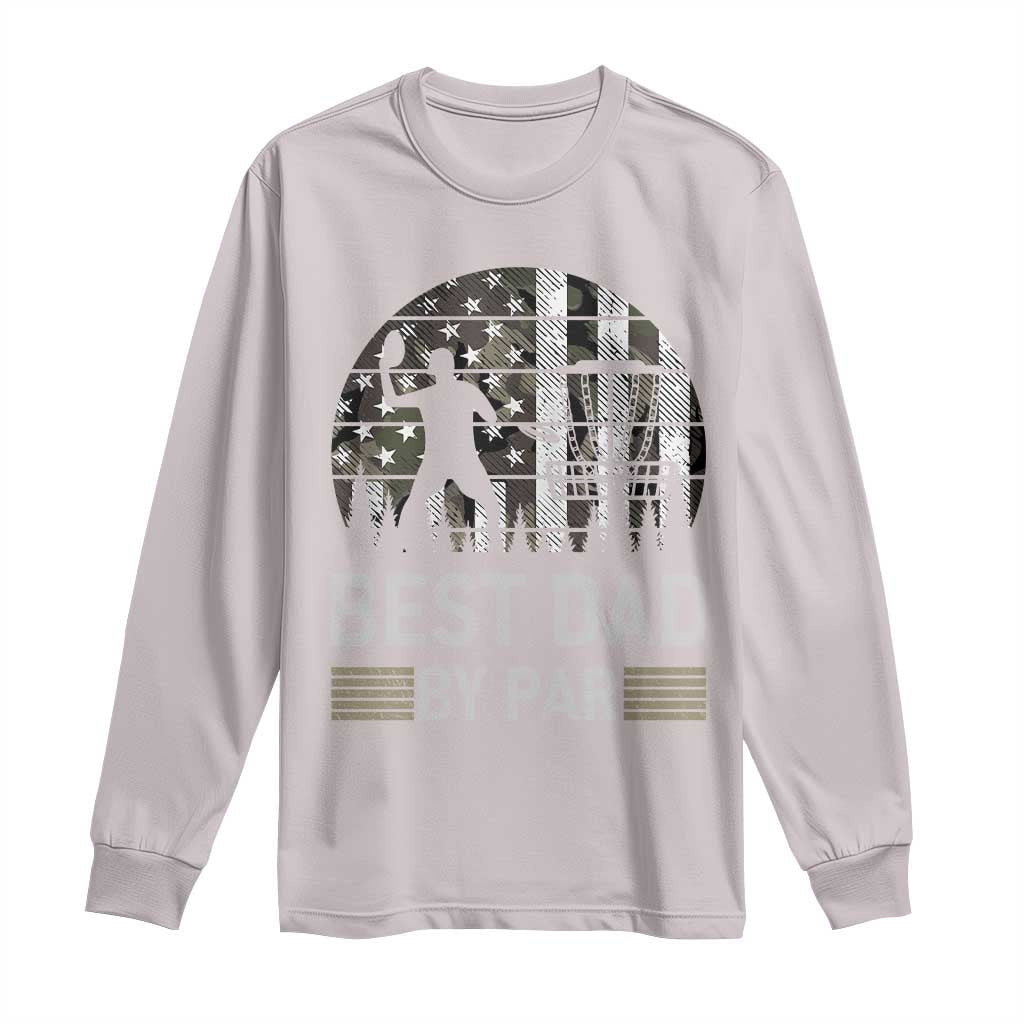 Disc Golf Best Dad By Par Long Sleeve Shirt Funny Sports Golfer Frisbee Camo American Flag - Wonder Print Shop