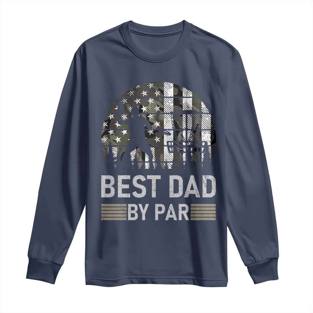 Disc Golf Best Dad By Par Long Sleeve Shirt Funny Sports Golfer Frisbee Camo American Flag - Wonder Print Shop
