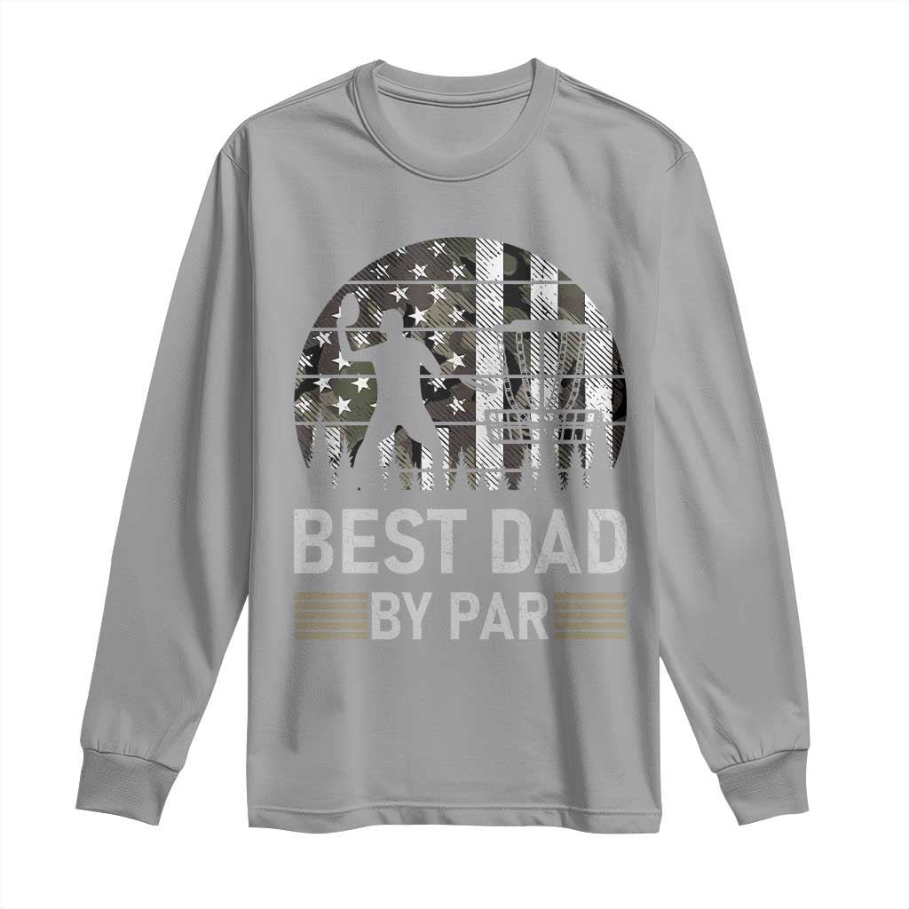 Disc Golf Best Dad By Par Long Sleeve Shirt Funny Sports Golfer Frisbee Camo American Flag - Wonder Print Shop