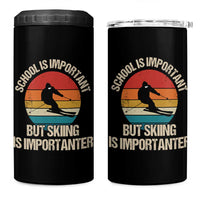 Skiing 4 in 1 Can Cooler Tumbler School Is Important But Skiing Is Importanter Ski Funny Gift