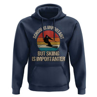 Skiing Hoodie School Is Important But Skiing Is Importanter Ski Funny Gift