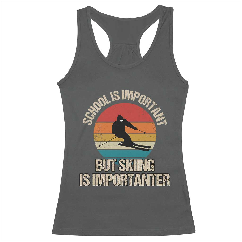 Skiing Racerback Tank Top School Is Important But Skiing Is Importanter Ski Funny Gift
