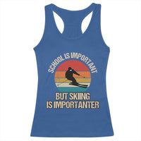 Skiing Racerback Tank Top School Is Important But Skiing Is Importanter Ski Funny Gift
