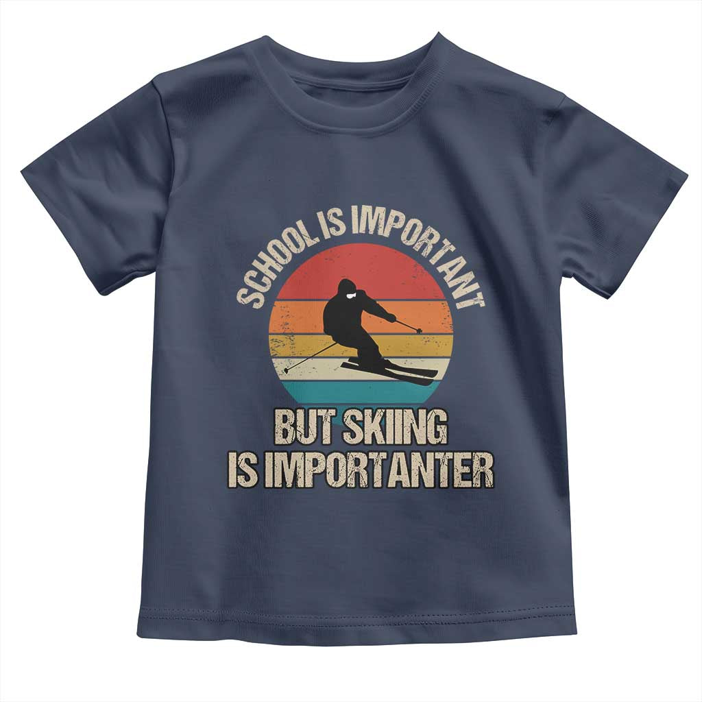 Skiing Toddler T Shirt School Is Important But Skiing Is Importanter Ski Funny Gift