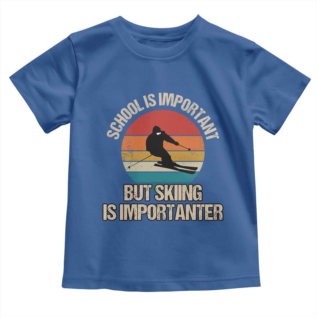 Skiing Toddler T Shirt School Is Important But Skiing Is Importanter Ski Funny Gift