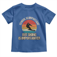 Skiing Toddler T Shirt School Is Important But Skiing Is Importanter Ski Funny Gift