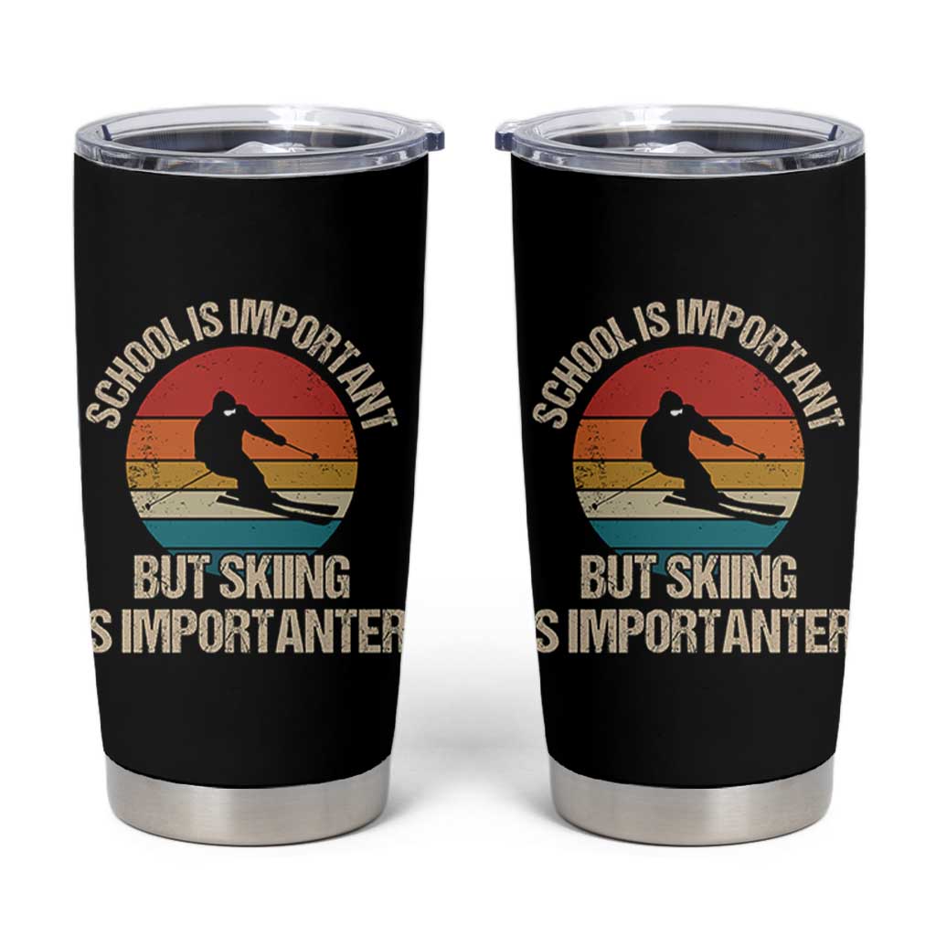 Skiing Tumbler Cup School Is Important But Skiing Is Importanter Ski Funny Gift