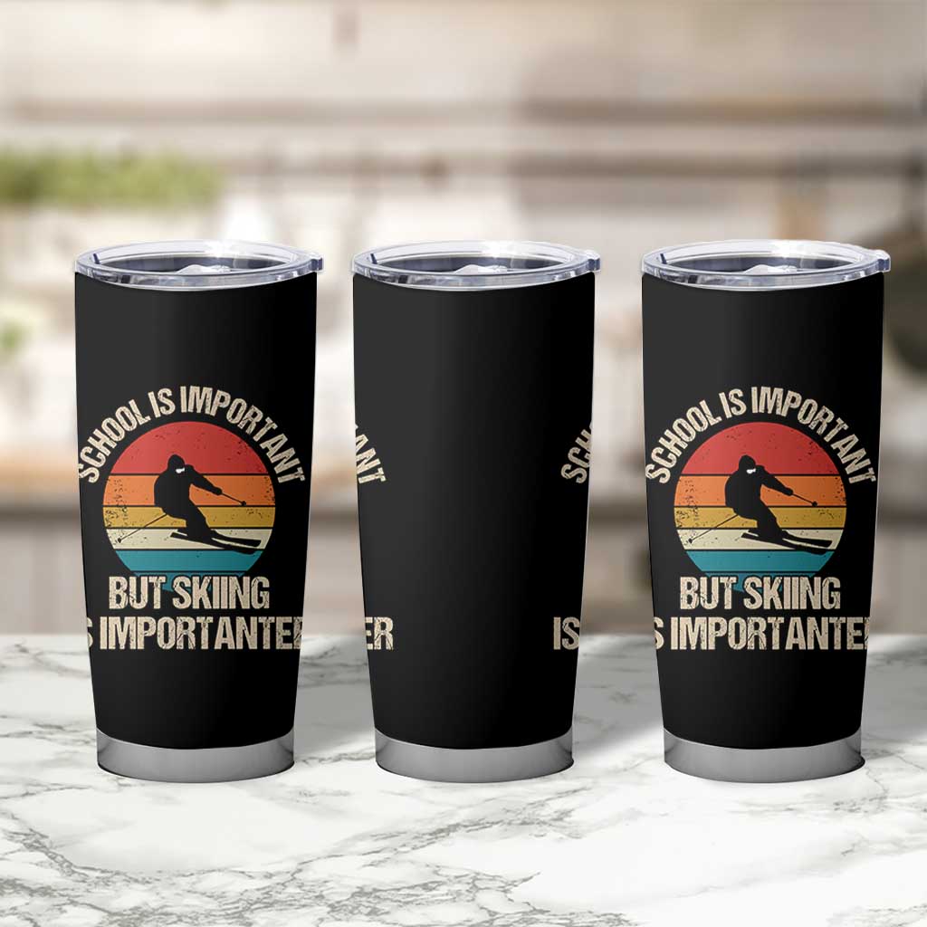 Skiing Tumbler Cup School Is Important But Skiing Is Importanter Ski Funny Gift