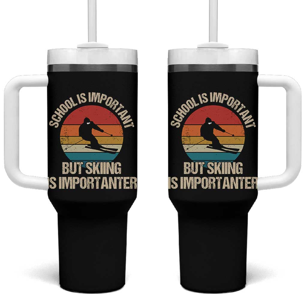 Skiing Tumbler With Handle School Is Important But Skiing Is Importanter Ski Funny Gift