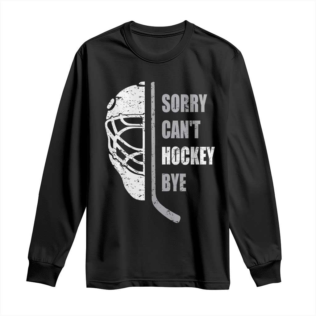 Ice Hockey Player Long Sleeve Shirt Retro Sorry Cant Hockey Bye - Wonder Print Shop