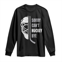 Ice Hockey Player Long Sleeve Shirt Retro Sorry Cant Hockey Bye - Wonder Print Shop