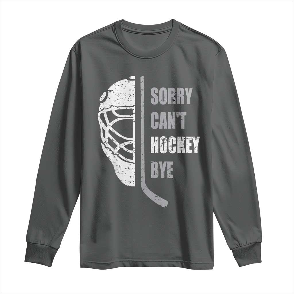 Ice Hockey Player Long Sleeve Shirt Retro Sorry Cant Hockey Bye - Wonder Print Shop