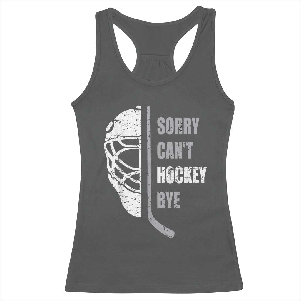 Ice Hockey Player Racerback Tank Top Retro Sorry Cant Hockey Bye - Wonder Print Shop