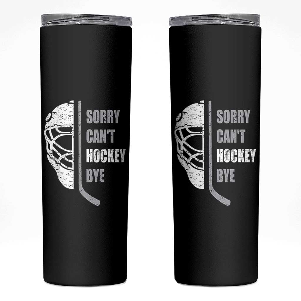 Ice Hockey Player Skinny Tumbler Retro Sorry Cant Hockey Bye - Wonder Print Shop
