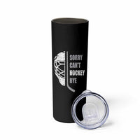 Ice Hockey Player Skinny Tumbler Retro Sorry Cant Hockey Bye - Wonder Print Shop
