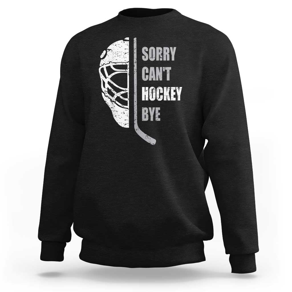 Ice Hockey Player Sweatshirt Retro Sorry Cant Hockey Bye - Wonder Print Shop
