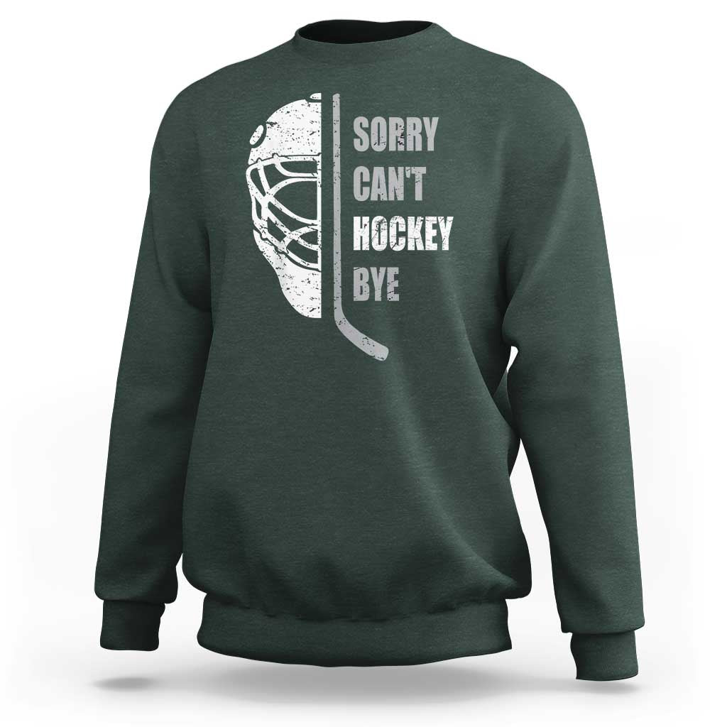 Ice Hockey Player Sweatshirt Retro Sorry Cant Hockey Bye - Wonder Print Shop