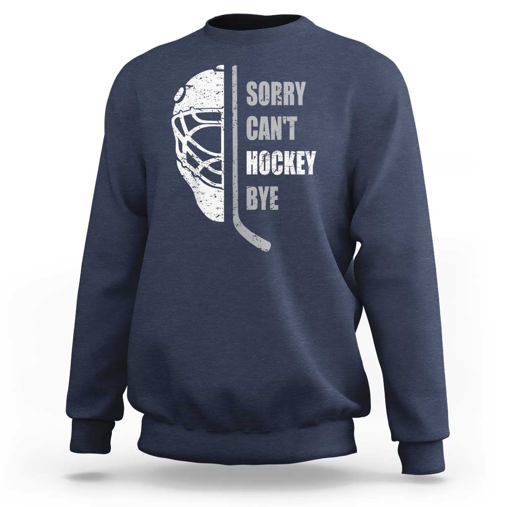 Ice Hockey Player Sweatshirt Retro Sorry Cant Hockey Bye - Wonder Print Shop