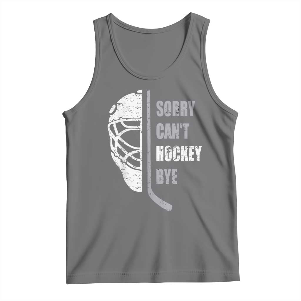 Ice Hockey Player Tank Top Retro Sorry Cant Hockey Bye - Wonder Print Shop