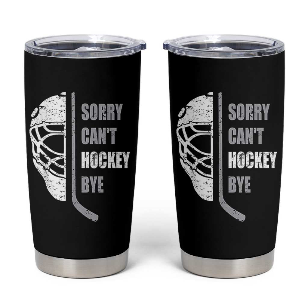 Ice Hockey Player Tumbler Cup Retro Sorry Cant Hockey Bye - Wonder Print Shop