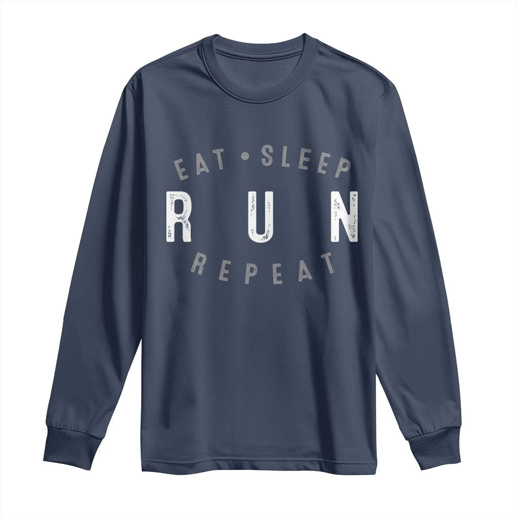 Eat Sleep Run Repeat Long Sleeve Shirt Marathon Runner