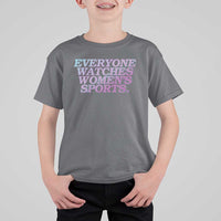 Everyone Watches Womens Sports T Shirt For Kid Feminist Body Positivity Inclusive Equality - Wonder Print Shop