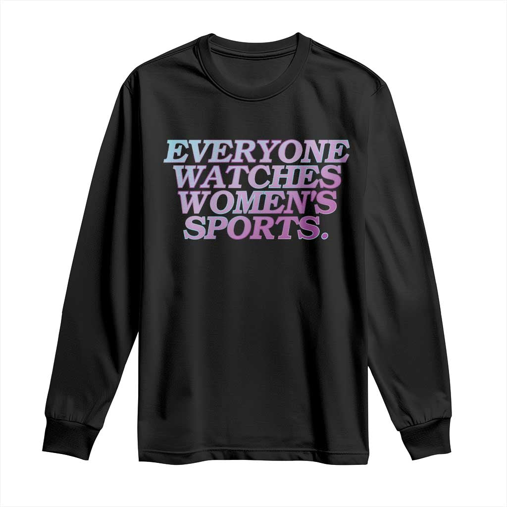 Everyone Watches Womens Sports Long Sleeve Shirt Feminist Body Positivity Inclusive Equality - Wonder Print Shop