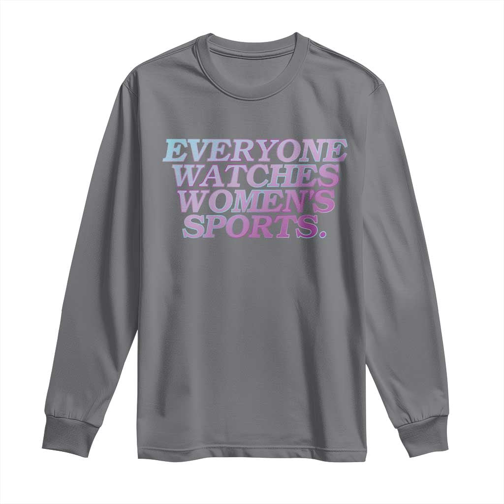 Everyone Watches Womens Sports Long Sleeve Shirt Feminist Body Positivity Inclusive Equality - Wonder Print Shop