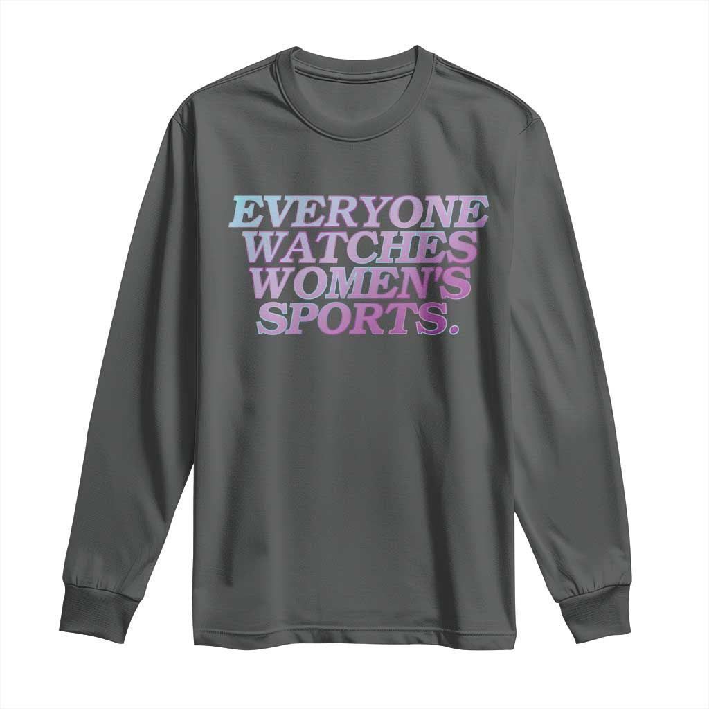 Everyone Watches Womens Sports Long Sleeve Shirt Feminist Body Positivity Inclusive Equality - Wonder Print Shop