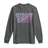 Everyone Watches Womens Sports Long Sleeve Shirt Feminist Body Positivity Inclusive Equality - Wonder Print Shop