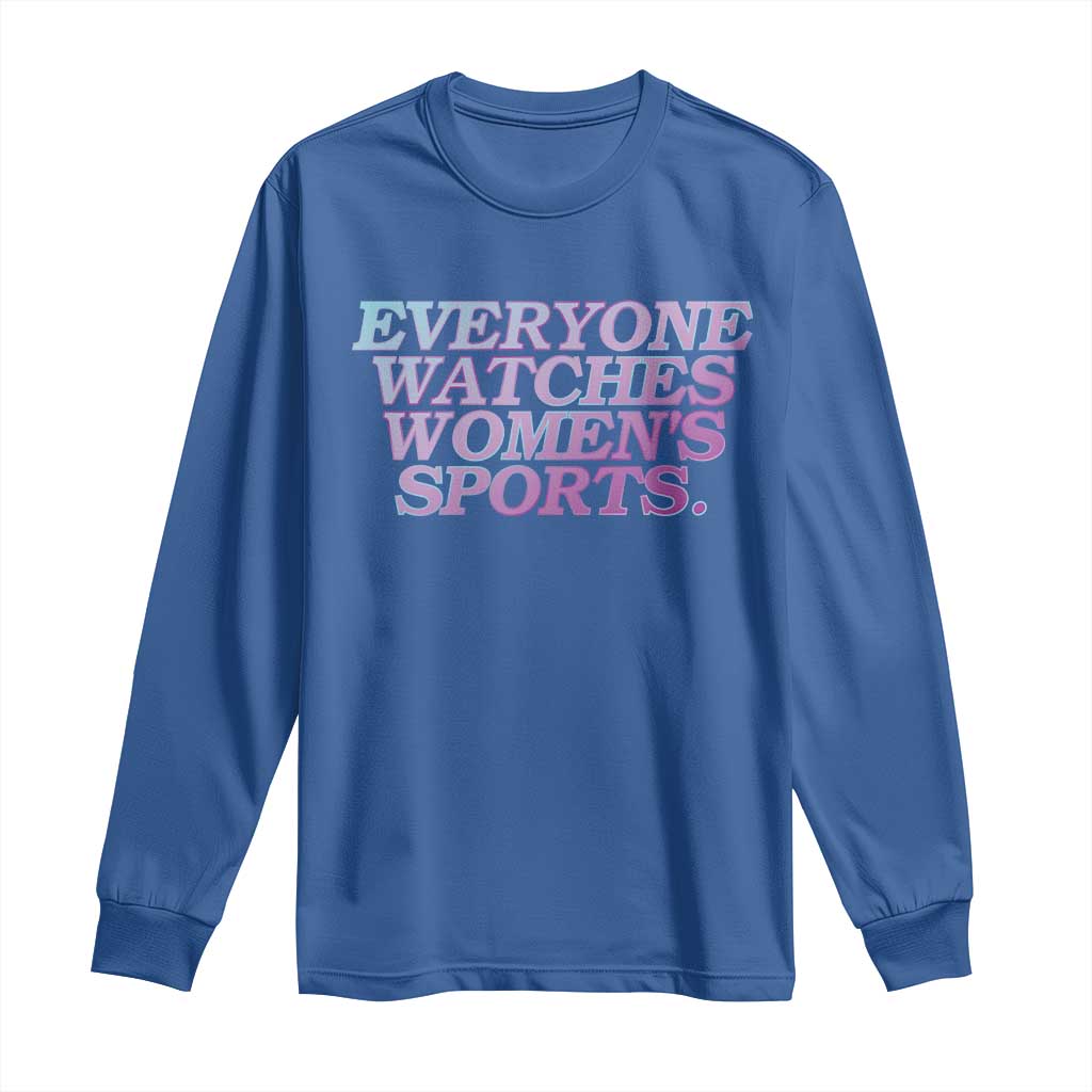 Everyone Watches Womens Sports Long Sleeve Shirt Feminist Body Positivity Inclusive Equality - Wonder Print Shop