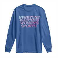 Everyone Watches Womens Sports Long Sleeve Shirt Feminist Body Positivity Inclusive Equality - Wonder Print Shop