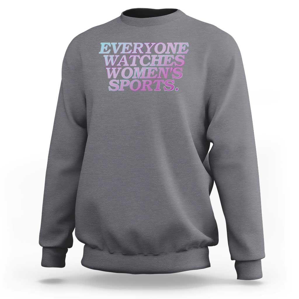 Everyone Watches Womens Sports Sweatshirt Feminist Body Positivity Inclusive Equality - Wonder Print Shop
